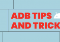 ADB 提示和技巧：每个高级用户都应该了解的命令